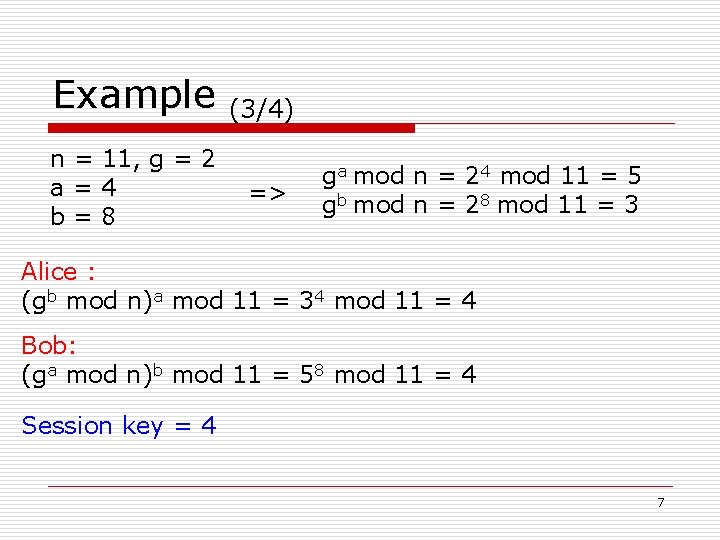 Example n = 11, g = 2 a=4 b=8 (3/4) => ga mod n