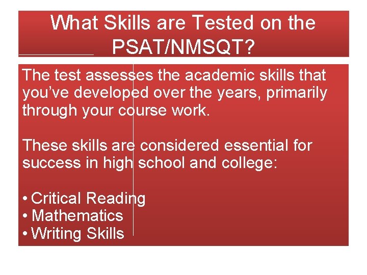 What Skills are Tested on the PSAT/NMSQT? The test assesses the academic skills that