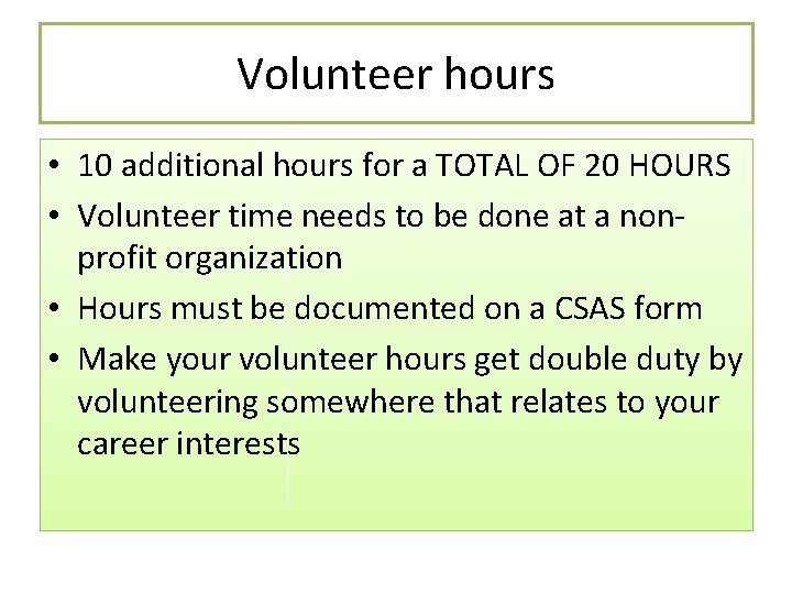 Volunteer hours • 10 additional hours for a TOTAL OF 20 HOURS • Volunteer