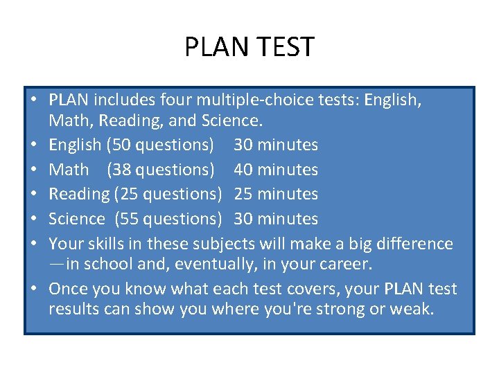 PLAN TEST • PLAN includes four multiple-choice tests: English, Math, Reading, and Science. •