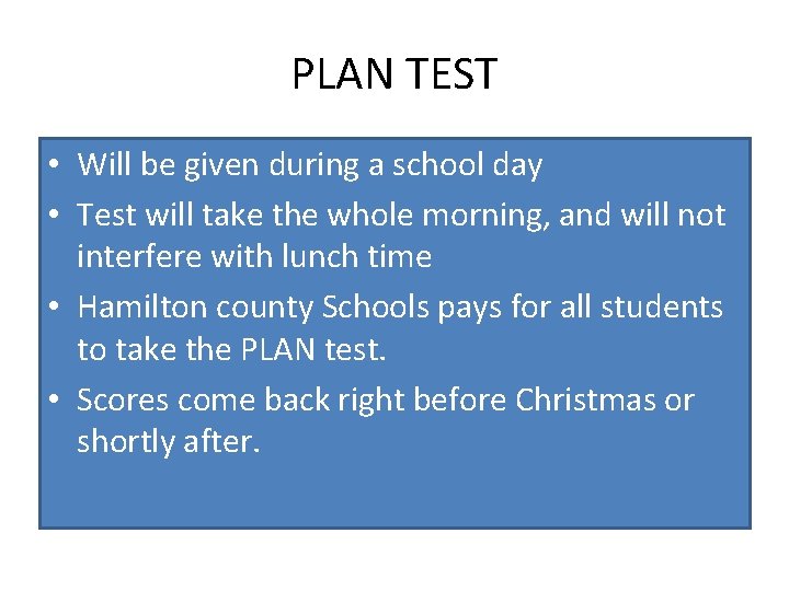 PLAN TEST • Will be given during a school day • Test will take