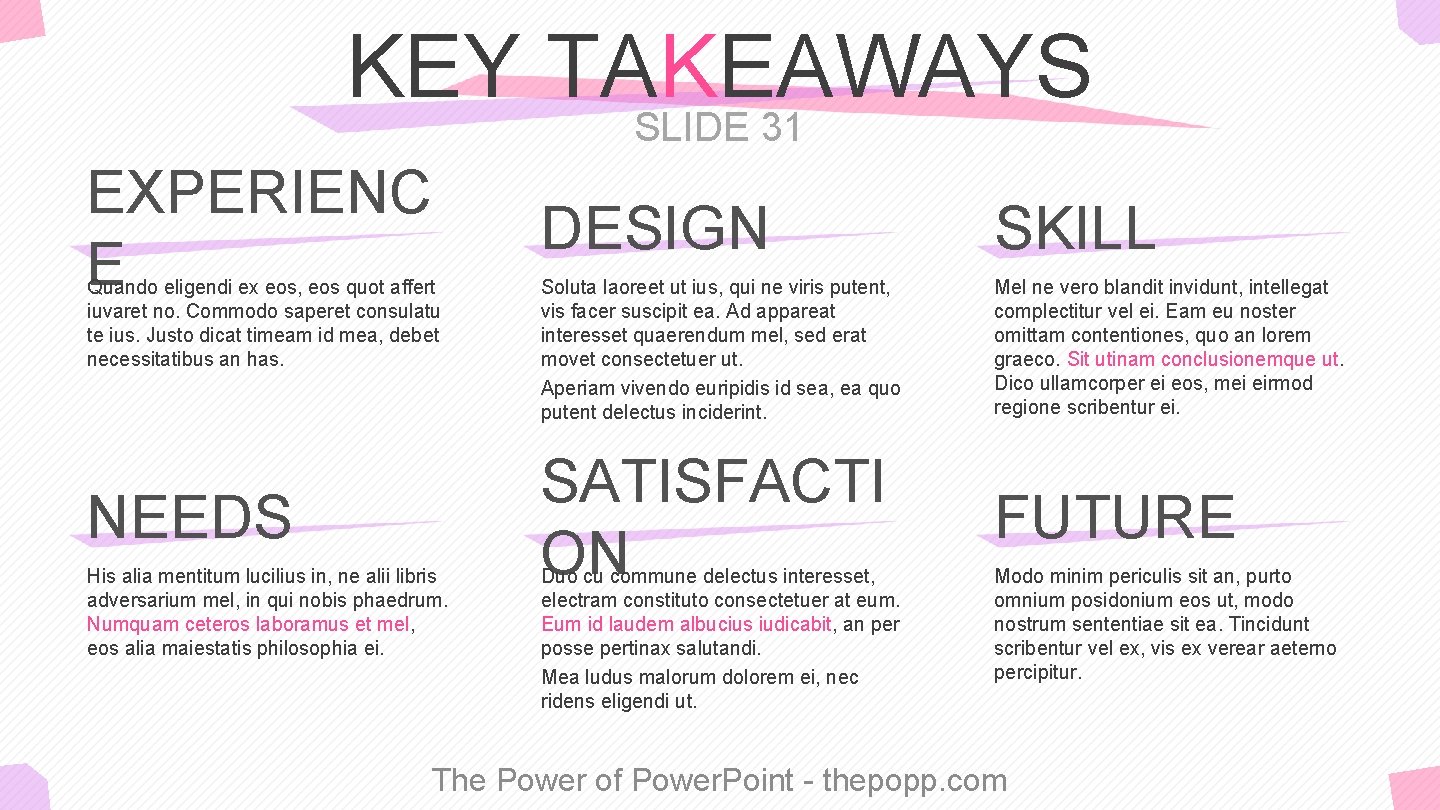 KEY TAKEAWAYS SLIDE 31 EXPERIENC E DESIGN SKILL Soluta laoreet ut ius, qui ne