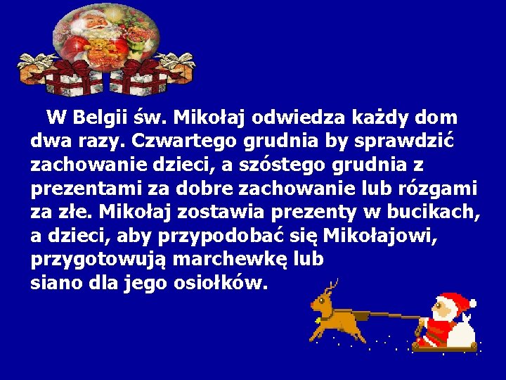 W Belgii św. Mikołaj odwiedza każdy dom dwa razy. Czwartego grudnia by sprawdzić zachowanie