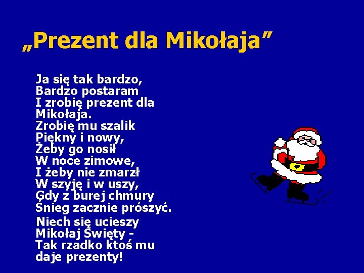 „Prezent dla Mikołaja” Ja się tak bardzo, Bardzo postaram I zrobię prezent dla Mikołaja.