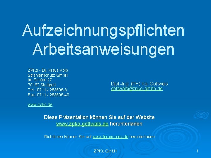 Aufzeichnungspflichten Arbeitsanweisungen ZPKo - Dr. Klaus Kolb Strahlenschutz Gmb. H Im Schüle 27 70192