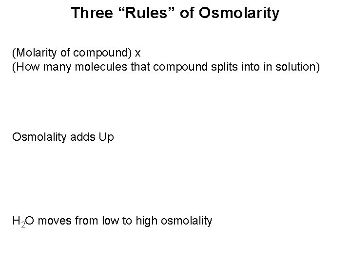 Three “Rules” of Osmolarity (Molarity of compound) x (How many molecules that compound splits