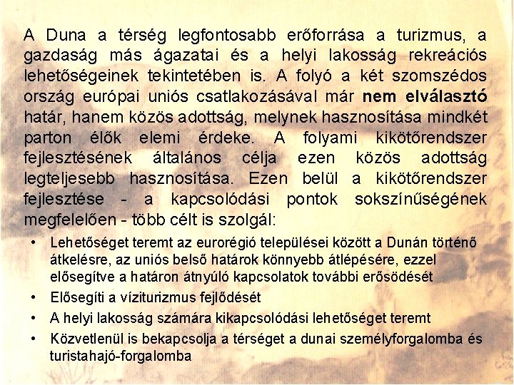 A Duna a térség legfontosabb erőforrása a turizmus, a gazdaság más ágazatai és a A Duna a térség legfontosabb erőforrása a turizmus, a gazdaság más ágazatai és a
