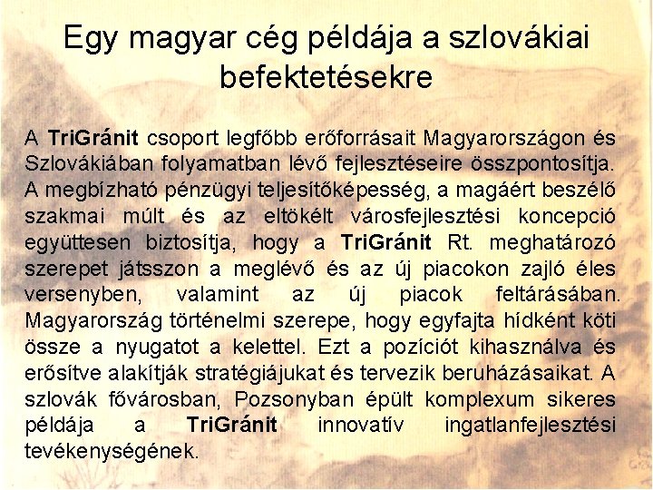 Egy magyar cég példája a szlovákiai befektetésekre A Tri. Gránit csoport legfőbb erőforrásait Magyarországon