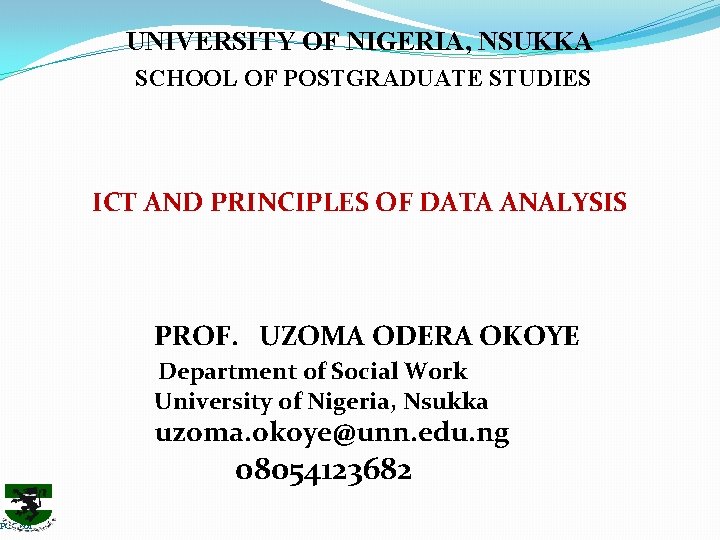 PGC 601 UNIVERSITY OF NIGERIA, NSUKKA SCHOOL OF POSTGRADUATE STUDIES ICT AND PRINCIPLES OF
