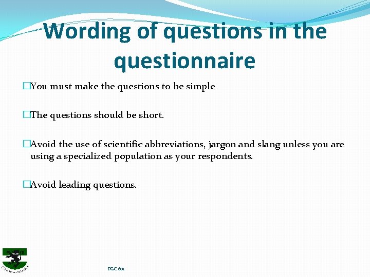 Wording of questions in the questionnaire �You must make the questions to be simple