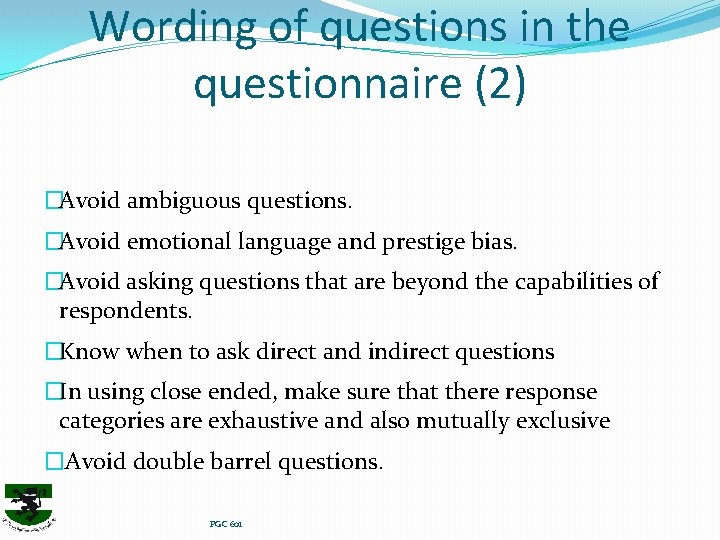 Wording of questions in the questionnaire (2) �Avoid ambiguous questions. �Avoid emotional language and