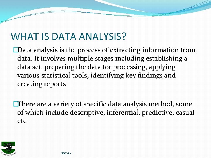 WHAT IS DATA ANALYSIS? �Data analysis is the process of extracting information from data.