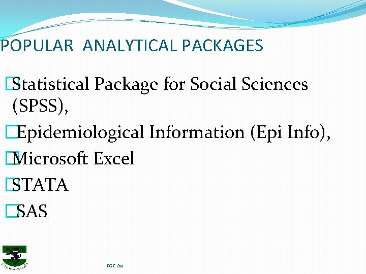 POPULAR ANALYTICAL PACKAGES � Statistical Package for Social Sciences (SPSS), �Epidemiological Information (Epi Info),