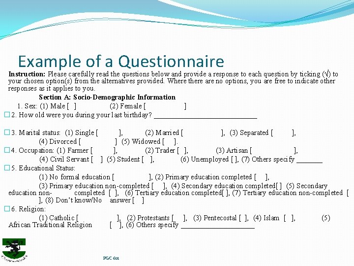 Example of a Questionnaire Instruction: Please carefully read the questions below and provide a