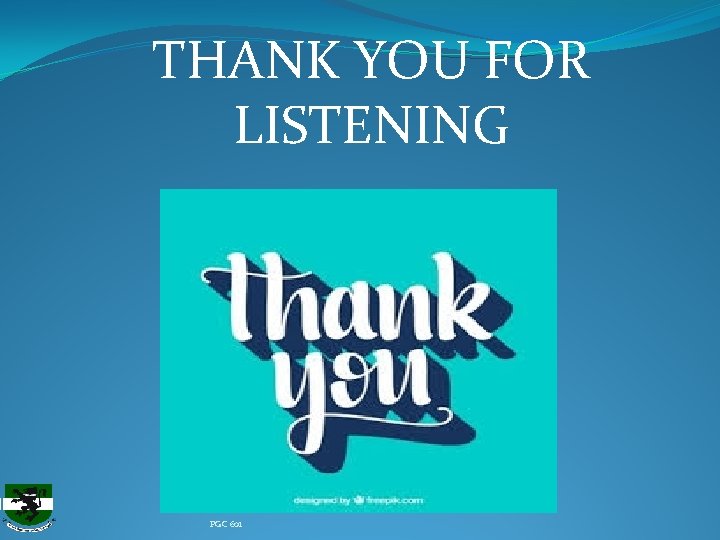 THANK YOU FOR LISTENING PGC 601 