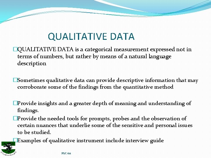 QUALITATIVE DATA �QUALITATIVE DATA is a categorical measurement expressed not in terms of numbers,