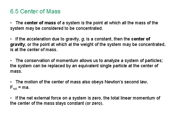6. 5 Center of Mass • The center of mass of a system is