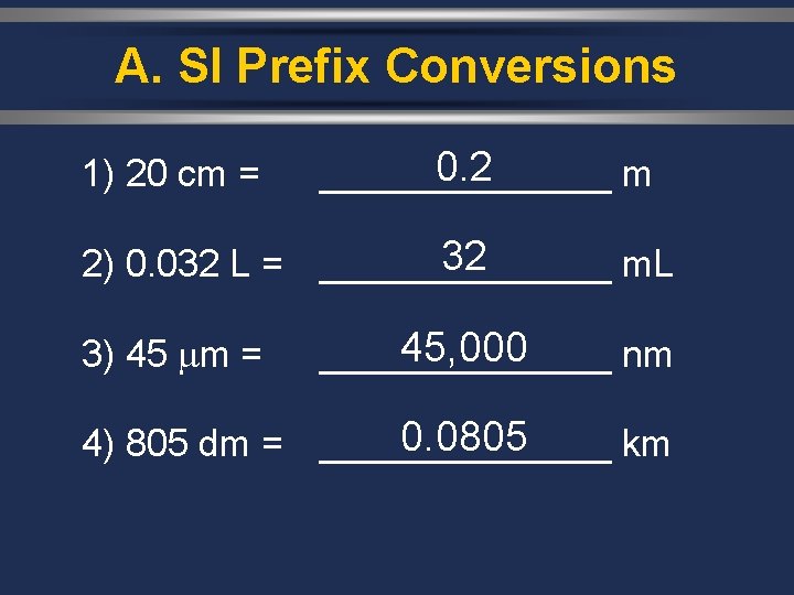 A. SI Prefix Conversions 1) 20 cm = 0. 2 _______ m 32 2)