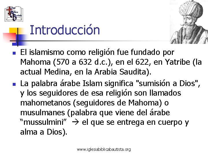 Introducción n n El islamismo como religión fue fundado por Mahoma (570 a 632