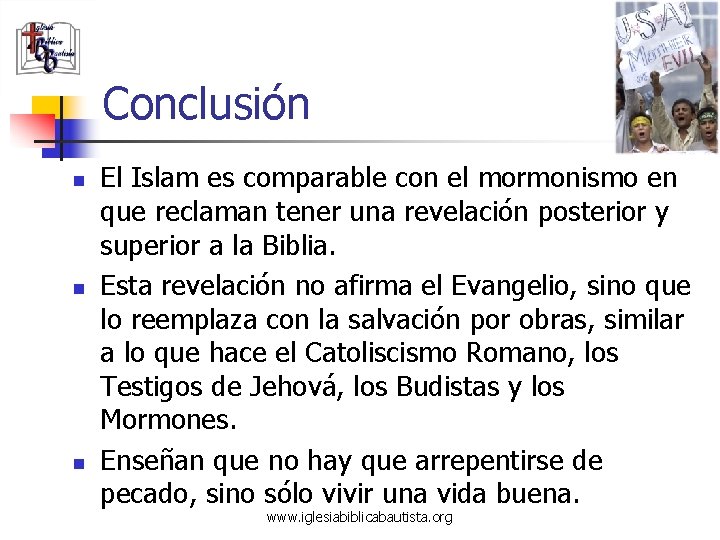 Conclusión n El Islam es comparable con el mormonismo en que reclaman tener una