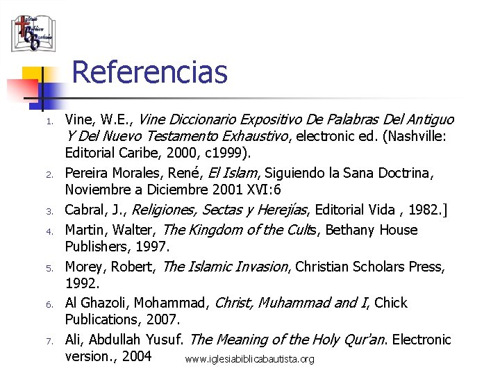 Referencias 1. 2. 3. 4. 5. 6. 7. Vine, W. E. , Vine Diccionario