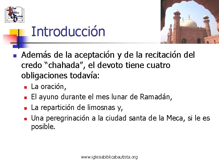 Introducción n Además de la aceptación y de la recitación del credo “chahada”, el