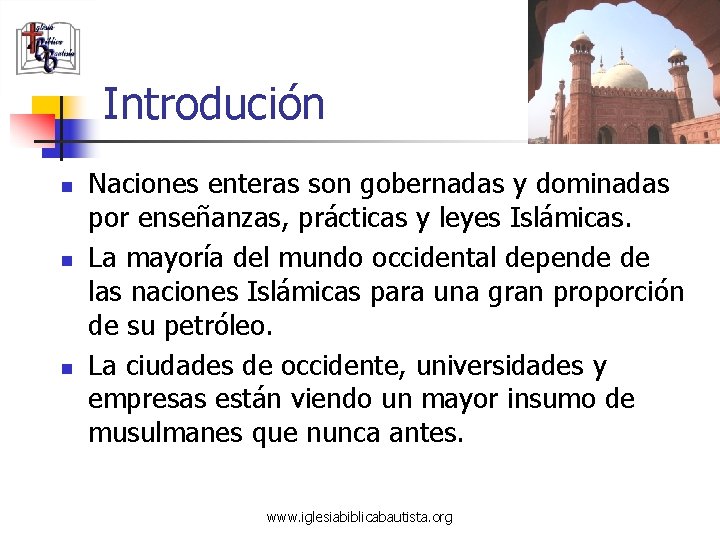 Introdución n Naciones enteras son gobernadas y dominadas por enseñanzas, prácticas y leyes Islámicas.
