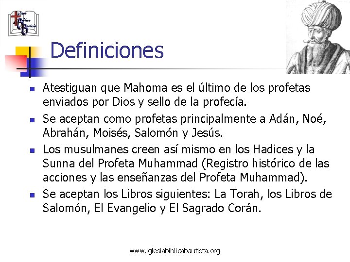 Definiciones n n Atestiguan que Mahoma es el último de los profetas enviados por