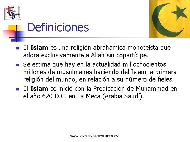 Definiciones n n n El Islam es una religión abrahámica monoteísta que adora exclusivamente