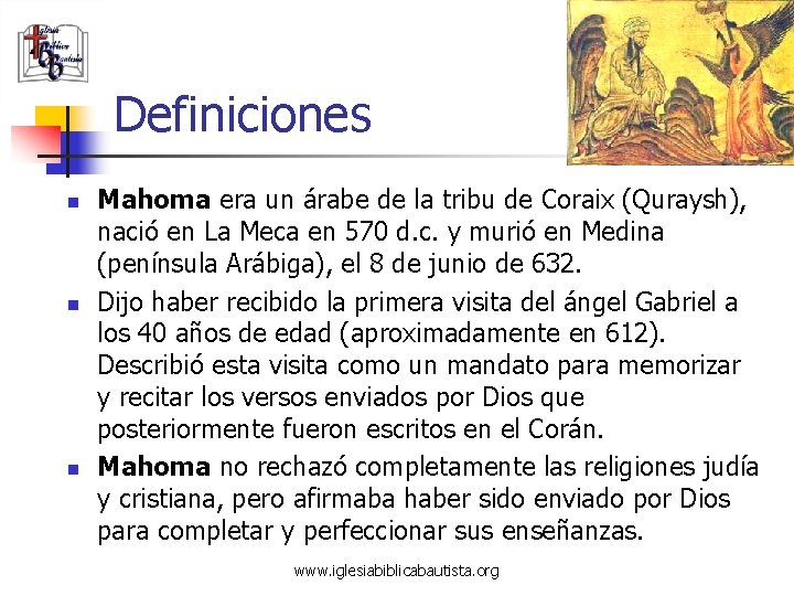 Definiciones n n n Mahoma era un árabe de la tribu de Coraix (Quraysh),