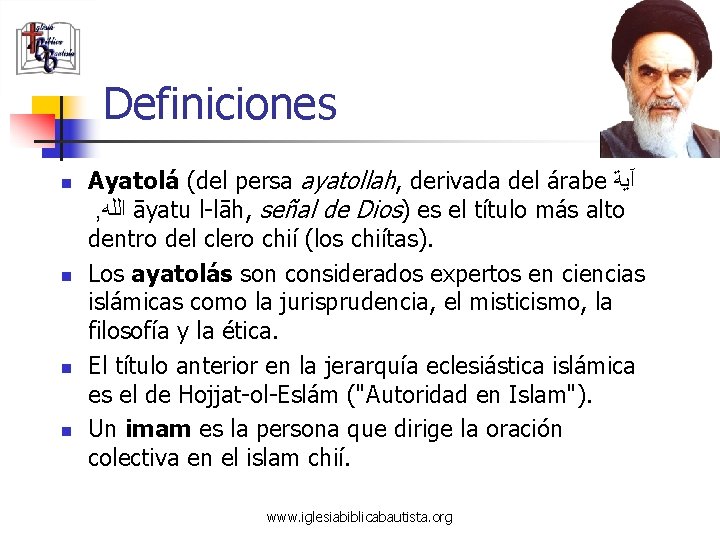 Definiciones n n Ayatolá (del persa ayatollah, derivada del árabe آﻴﺔ , ﺍﻟﻠﻪ āyatu