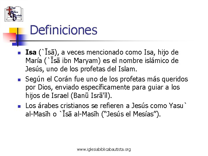 Definiciones n n n Isa (`Īsā), a veces mencionado como Isa, hijo de María