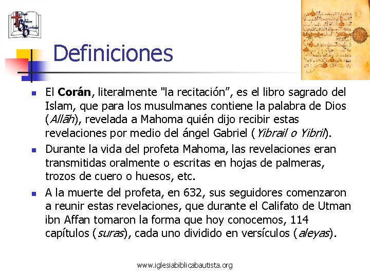 Definiciones n n n El Corán, literalmente "la recitación”, es el libro sagrado del