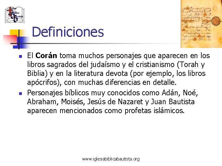 Definiciones n n El Corán toma muchos personajes que aparecen en los libros sagrados