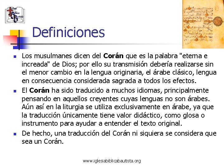 Definiciones n n n Los musulmanes dicen del Corán que es la palabra "eterna