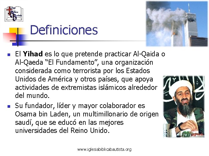 Definiciones n n El Yihad es lo que pretende practicar Al-Qaida o Al-Qaeda “El