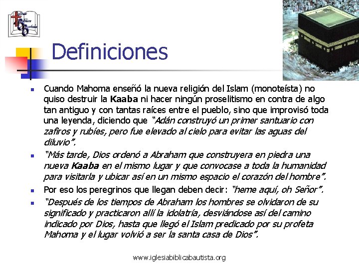 Definiciones n n Cuando Mahoma enseñó la nueva religión del Islam (monoteísta) no quiso