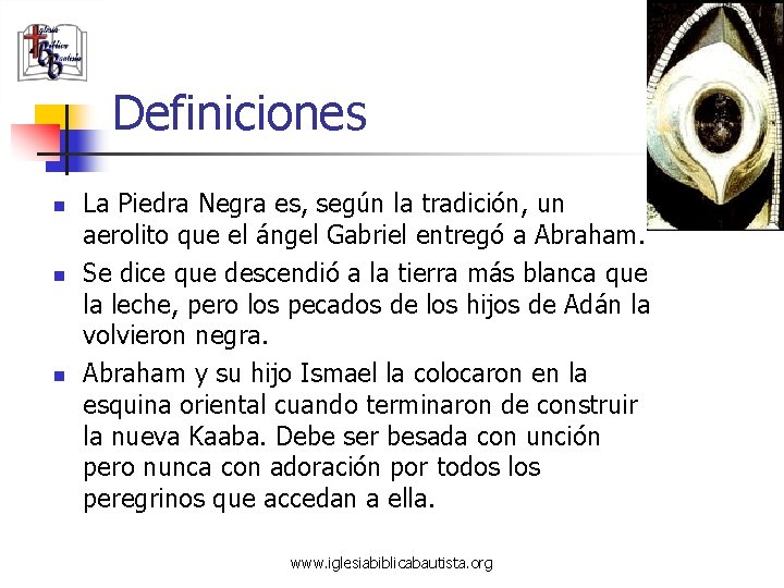 Definiciones n n n La Piedra Negra es, según la tradición, un aerolito que