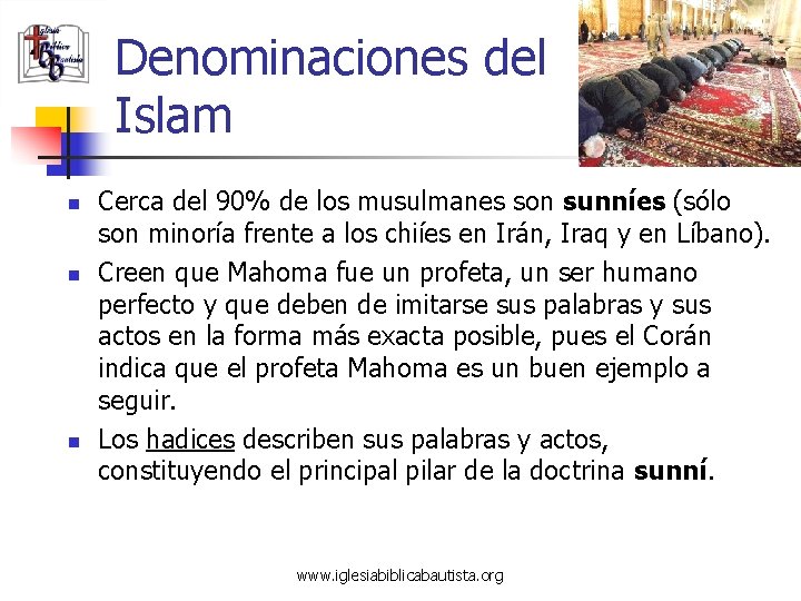 Denominaciones del Islam n n n Cerca del 90% de los musulmanes son sunníes