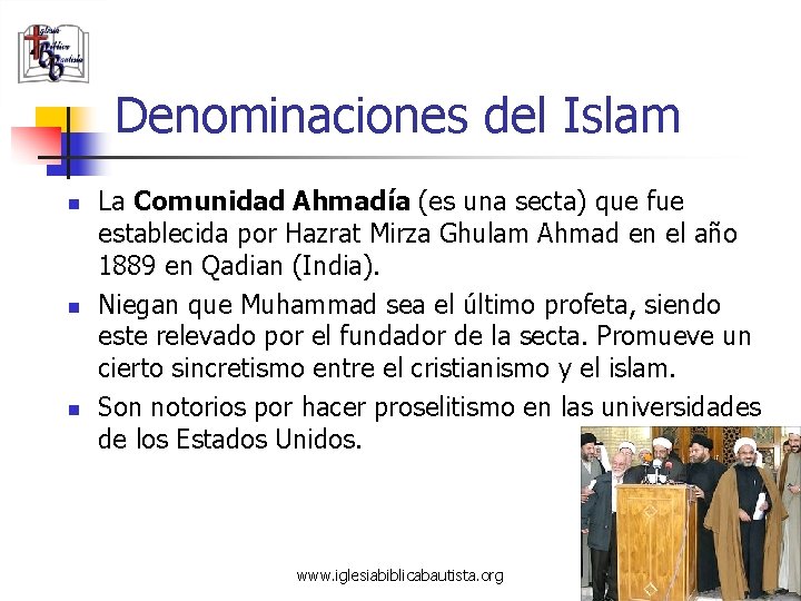 Denominaciones del Islam n n n La Comunidad Ahmadía (es una secta) que fue