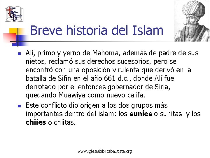 Breve historia del Islam n n Alí, primo y yerno de Mahoma, además de