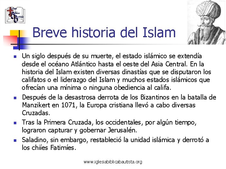 Breve historia del Islam n n Un siglo después de su muerte, el estado