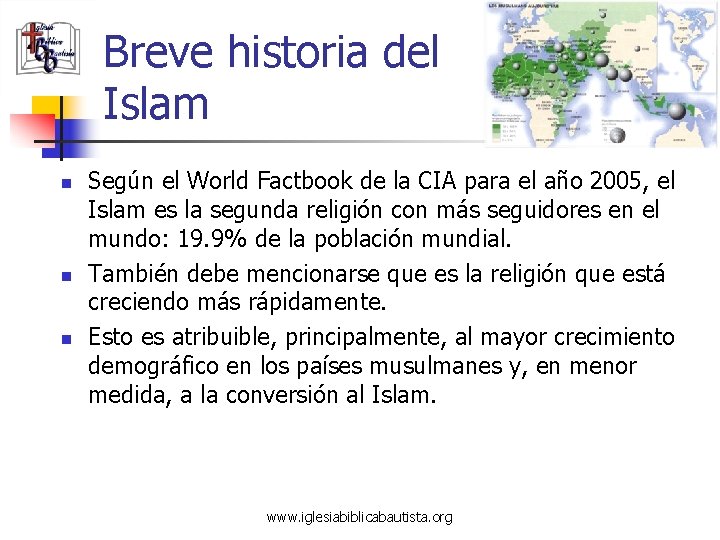 Breve historia del Islam n n n Según el World Factbook de la CIA