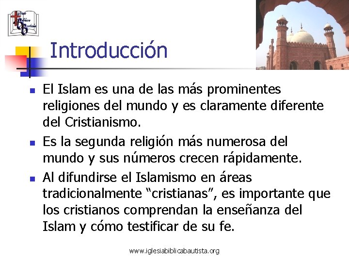 Introducción n El Islam es una de las más prominentes religiones del mundo y