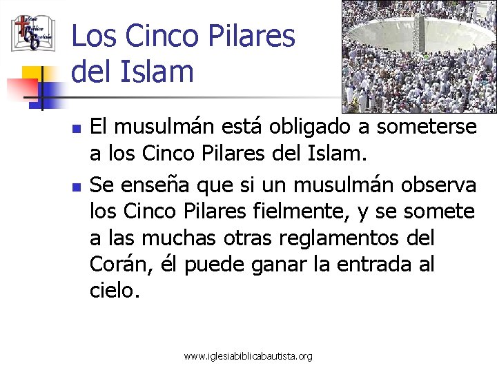 Los Cinco Pilares del Islam n n El musulmán está obligado a someterse a
