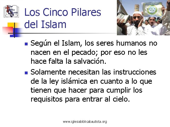 Los Cinco Pilares del Islam n n Según el Islam, los seres humanos no