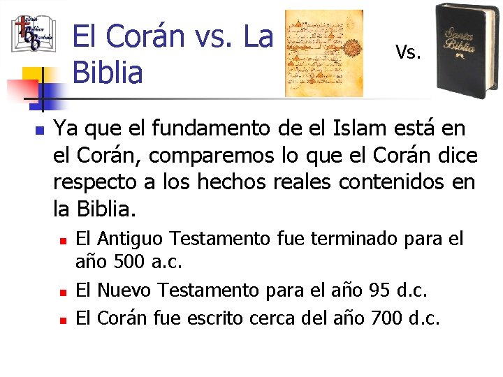 El Corán vs. La Biblia n Vs. Ya que el fundamento de el Islam