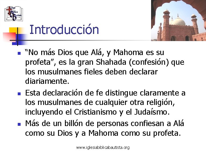 Introducción n “No más Dios que Alá, y Mahoma es su profeta”, es la