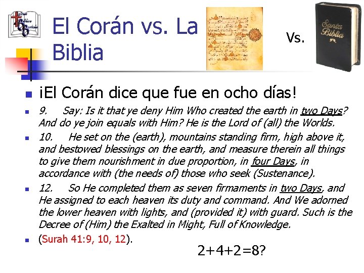 El Corán vs. La Biblia n n n Vs. ¡El Corán dice que fue