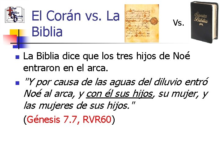 El Corán vs. La Biblia n n Vs. La Biblia dice que los tres